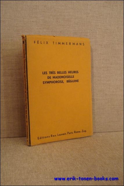 TIMMERMANS, Felix; - LES TRES BELLES HEURES DE MADEMOISELLE SYMPHOROSE BEGUINE,
