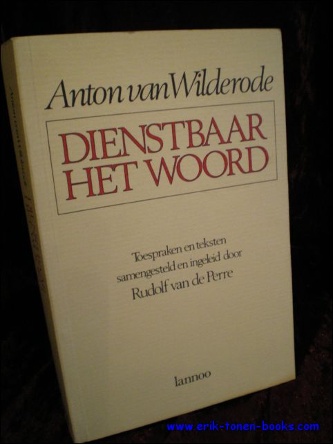 VAN DE PERRE, Rudolf. - ANTON VAN WILDERODE. DIENSTBAAR HET WOORD. TOESPRAKEN EN TEKSTEN.
