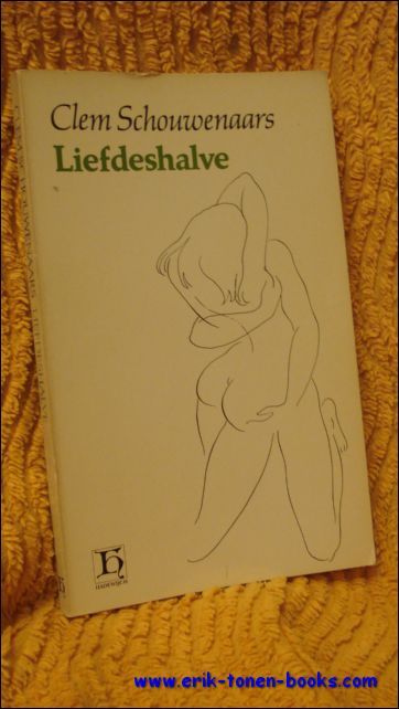 SCHOUWENAARS, Clem. - LIEFDESHALVE.