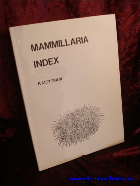 MOTTRAM, R.; - MAMMILLARIA INDEX,