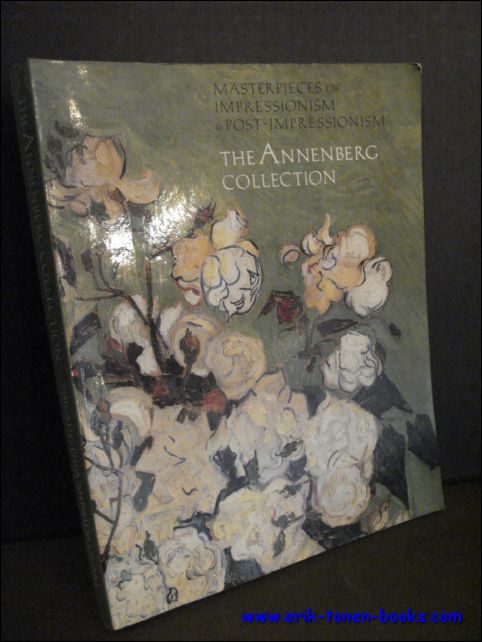 BAILEY, Colin B./ RISHEL, Joseph J. and ROSENTHAL, Mark. - MASTERPIECES OF IMPRESSIONISM AND POST-IMPRESSIONISM. THE ANNENBERG COLLECTION.