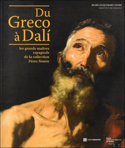 Veronique Gerard-Powell, Nicolas Sainte Fare Garnot - Du Greco a Dali : Les grands maitres espagnols de la collection Perez Simon