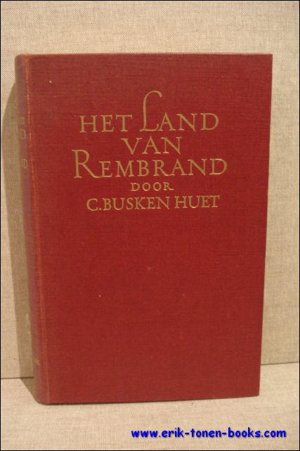 BUSKEN HUET, CONRAD; - HET LAND VAN REMBRAND,