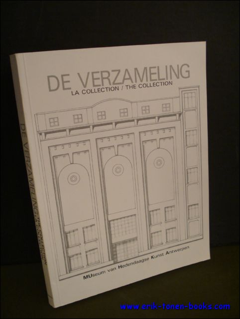 DE BACKER, Leen e.a.; - DE VERZAMELING. LA COLLECTION. THE COLLECTION,