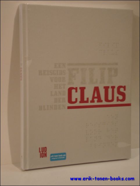 Desmet Yves - Filip Claus, een reisgids voor het land der blinden,