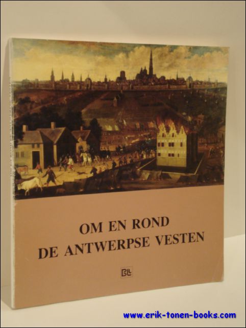 VAN DER MEERSCH, Pierre (voorw.). - OM EN ROND DE ANTWERPSE VESTEN.