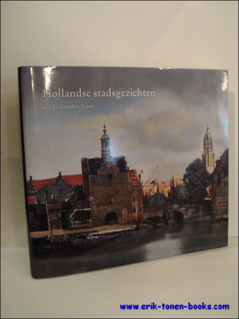 SUCHTELEN, A. V.; A. K. WHEELOCK JR. - HOLLANDSE STADSGEZICHTEN uit de Gouden Eeuw