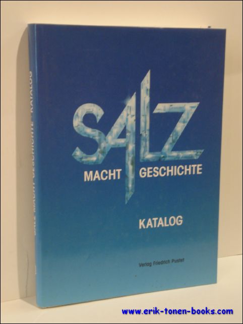 TREML, Manfred/RIEPERTINGER, Rainhard und BROCKHOFF, Evamaria. - SALZ MACHT GESCHICHTE. KATALOG.