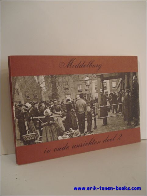 VAN HAM, J. en LEYNSE, B.; - MIDDELBURG IN OUDE ANSICHTEN DEEL 2,