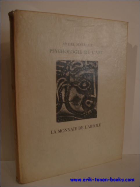 MALRAUX, Andre - PSYCHOLOGIE DE L'ART. LA MONNAIE DE L'ABSOLU