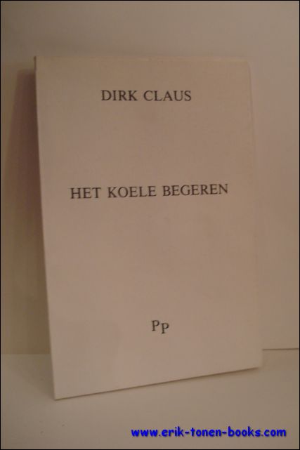 CLAUS, Dirk; - HET KOELE BEGEREN,