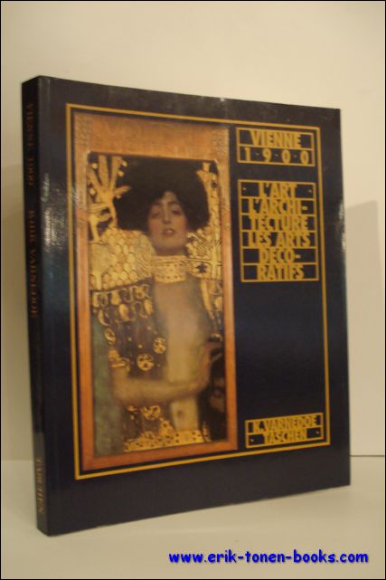 VARNEDOE, K.; - VIENNE 1900. L'ART - L'ARCHITECTURE - LES ARTS DECORATIFS,
