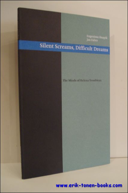 N/A; - EUGENIUSZ KNAPIK. JAN FABRE. SILENT SCREAMS, DIFFICULT DREAMS. THE MINDS OF HELENA TROUBLEYN,