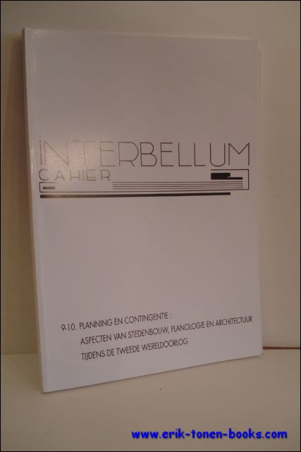 POULAIN, Norbert ( red. ); - INTERBELLUM-CAHIER 9-10. PLANNING EN CONTINGENTIE: ASPECTEN VAN STEDENBOUW, PLANOLOGIE EN ARCHITECTUUR TIJDENS DE TWEEDE WERELDOORLOG,