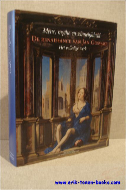 AINSWORTH, Maryan W./ALSTEENS, Stijn & ORENSTEIN, Nadine M. - HOMME, LE MYTHE ET LA SENSUALITE. LA RENAISSANCE DE JAN GOSSART. L'OEUVRE COMPLET.