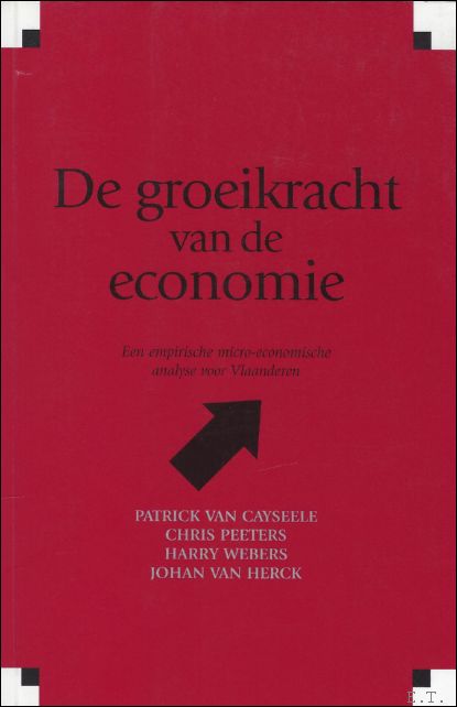 VAN CAYSEELE, Patrick/PEETERS, Chris/WEBERS, Harry en VAN HERCK, Johan. - groeikracht van de economie. Een empirische micro-economische analyse voor Vlaanderen.