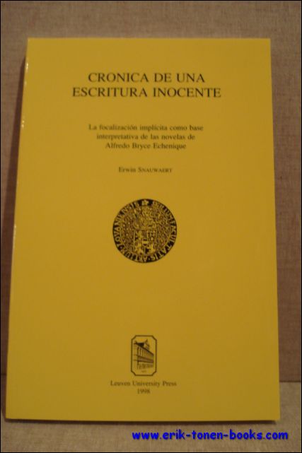 SNAUWAERT, Erwin. - Cronica de una escritura inocente. La focalizacion implicita como base interpretativa de las novelas de Alfredo Bryce Echenique.