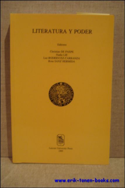 Christian De Paepe, Nadia Lie, L. Rodriguez-Carranza, R. Sanz Hermida. - Literatura y Poder. Actas del Coloquio Internacional K.U.L (Lovaina) / U.F.S.l.A. (Amberes), octubre de 1993.