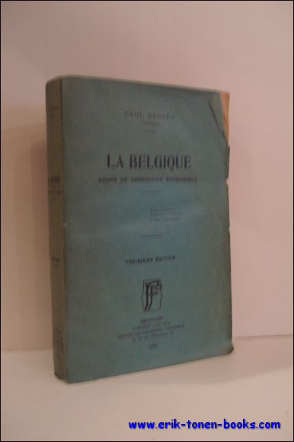 BERGER, Paul; - LA BELGIQUE. COURS DE GEOGRAPHIE ECONOMIQUE,