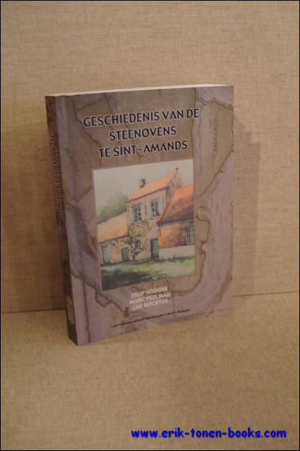 Filip Hooghe, Marc Peelman en Luc Rochtus - Geschiedenis van de steenovens te Sint-Amands, een nieuwe bijdrage tot de geschiedenis van Sint-Amands-aan-de-Schelde