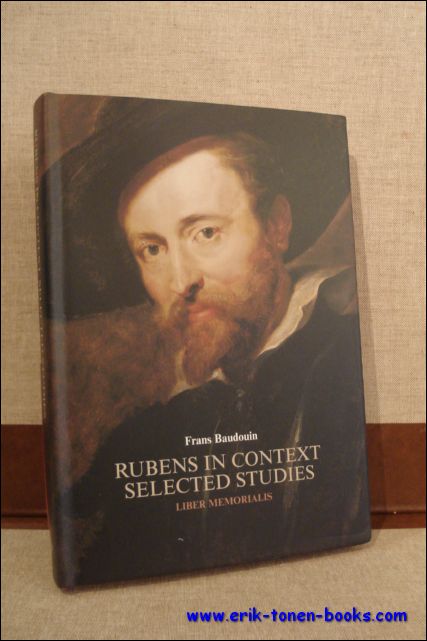 BAUDOUIN, Frans. - Rubens in context selected studies : liber memorialis.