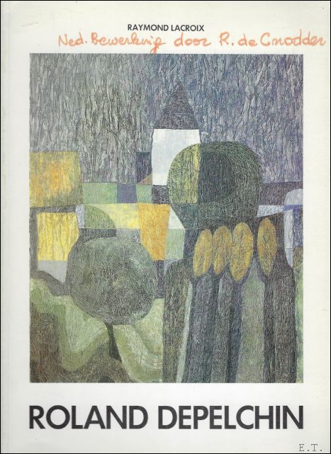 LACROIX, Raymond. - ROLAND DEPELCHIN. POETE ET PEINTRE RAFFINE. DICHTER EN FIJNZINNIG SCHILDER. A REFINED PAINTER AND POET.