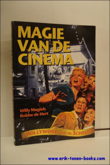 MAGIELS, Willy en DE HERT, Robbe; - MAGIE VAN DE CINEMA. HOLLYWOOD AAN DE SCHELDE,