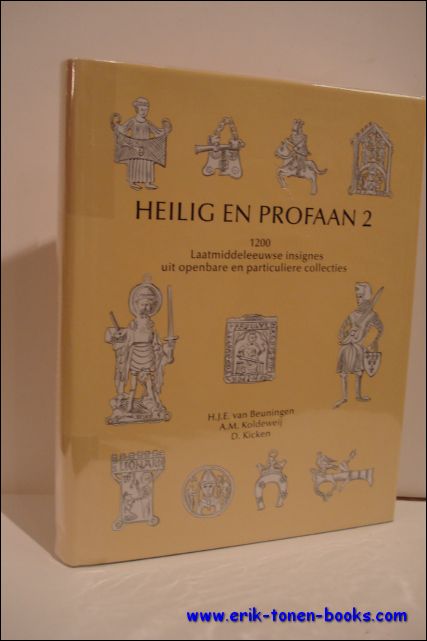 Van Beuningen, H. J. E. , A. M. Koldeweij, Kicken, D.; - HEILIG EN PROFAAN 2 , Heilig En Profaan 1200 Laat-Middeleeuwse Insignes.