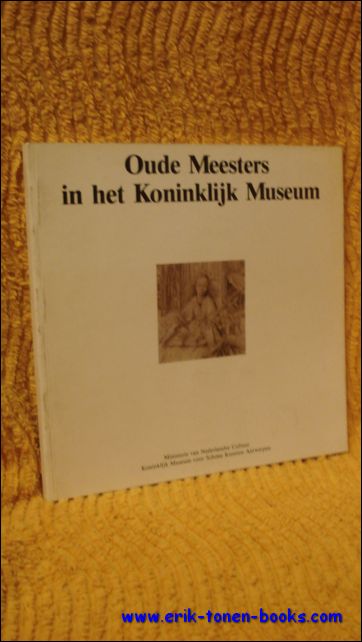 Schoonbaert, Lydia M.A. [Schoonbaert, Lydia] [inl.] - OUDE MEESTERS IN HET KONINKLIJK MUSEUM,