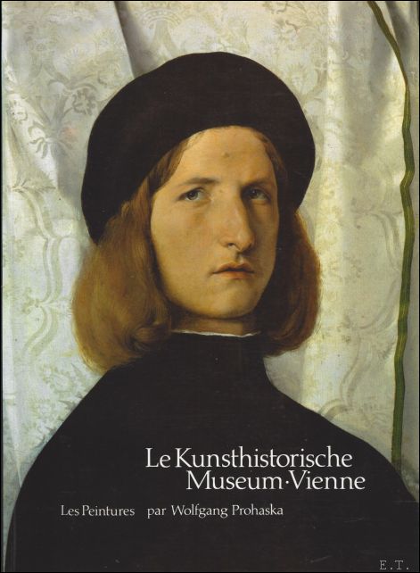 PROHASKA, Wolfgang. - LE KUNSTHISTORISCHE MUSEUM - VIENNE. LA GALERIE DES PEINTURES.