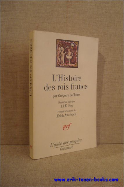 GREGOIRE DE TOURS, - HISTOIRE DES ROIS FRANCS,
