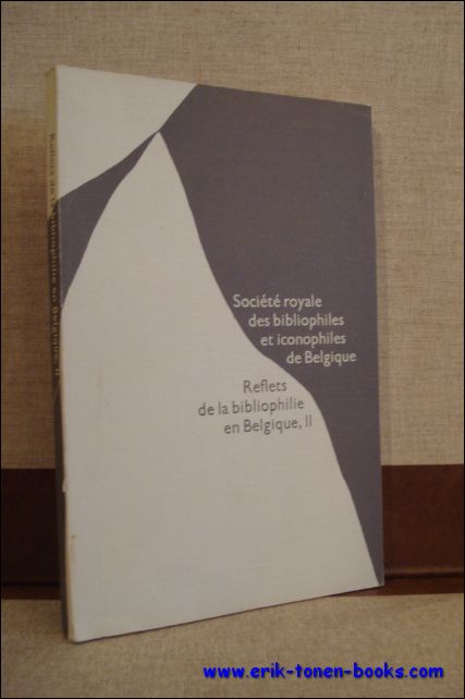 N/A; - REFLETS DE LA BIBLIOPHILIE EN BELGIQUE II,