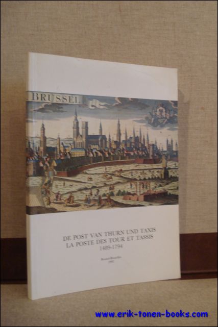 JANSSENS, Luc en MEURRENS, Marc ( eds. ); - DE POST VAN THURN UND TAXIS. LA POSTE DES TOUR ET TASSIS 1489 - 1794,