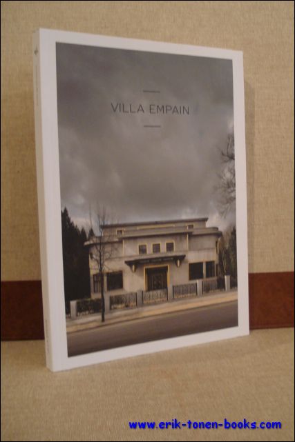Anne-Sophie Augustyniak; Albert Boghossian; Jean Boghossian; Marianne Decroly; Stephane Duquesne; Jean-Albert Glatigny; Diane Hennebert; Emannuelle Job: Michel Joiris; Francis Metzger; Francoise Urban; Anne van Loo - VILLA EMPAIN. HISTORY AND RESTORATION,