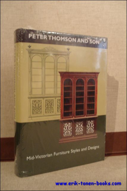 MARTIN; - PETER THOMSON AND SON. MID-VICTORIAN FURNITURE STYLES AND DESIGNS,