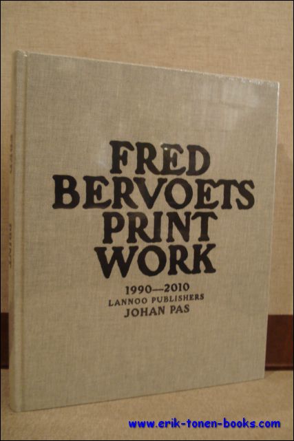 Johan Pas - Fred Bervoets, Printwork 1990-2010