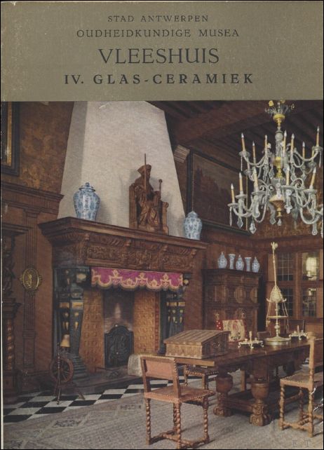 N/A. - OUDHEIDKUNDIGE MUSEA. VLEESHUIS. CATALOGUS. IV. GLAS - CERAMIEK.