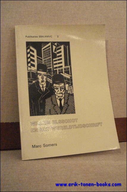 SOMERS, Marc; - WILLEM ELSSCHOT EN HET WERELDTIJDSCHRIFT,