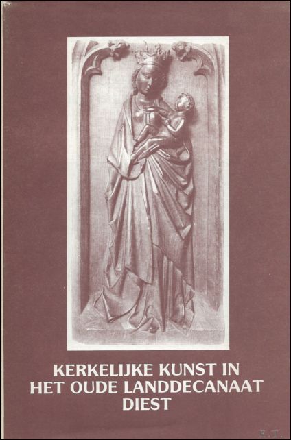 N/A. - KERKELIJKE KUNST IN HET OUDE LANDDECANAAT DIEST.