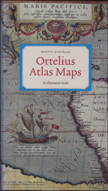 Marcel van den Broecke ; - Ortelius Atlas Maps : An illustrated Guide.