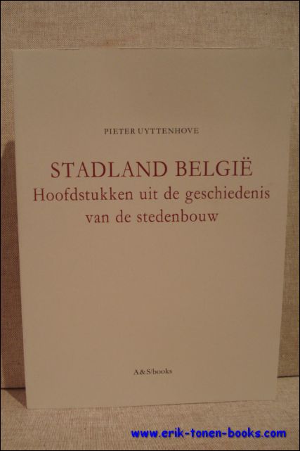Uyttenhove, Pieter. - Stadland Belgie. Hoofdstukken uit de geschiedenis van de stedenbouw.