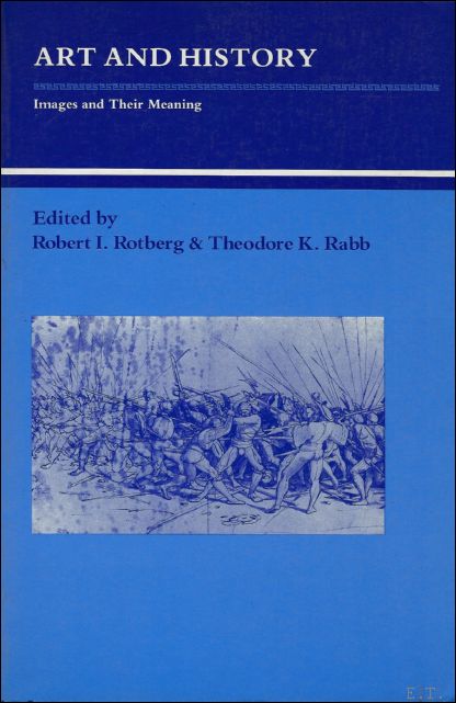 ROTBERG, ROBERT I. (ed.)/ RABB, THEODORE K. (ed.). - ART AND HISTORY. IMAGES AND THEIR MEANING.