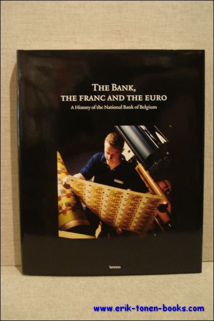 Buyst, Erik / Maes, Ivo / Pluym, Walter / Danneel, Marianne. - bank, the franc and the euro. A history of the National Bank of Belgium.