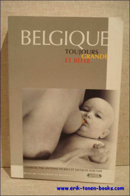 Pickels, Antoine / Sojcher, Jacques. - Belgique toujours grande et belle.