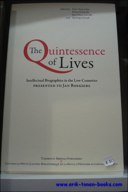 P. Delsaerdt, H. Schwall, D. Vanysacker, J.-P. Delville (eds.) - Quintessence of Lives, Intellectual Biographies in the Low Countries presented to Jan Roegiers