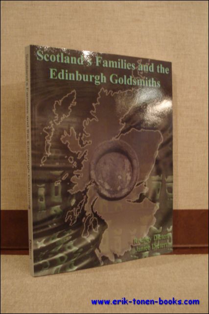 Dietert, Janice / Dietert, Rodney. - Scotland's Families and the Edinburgh Goldsmiths.