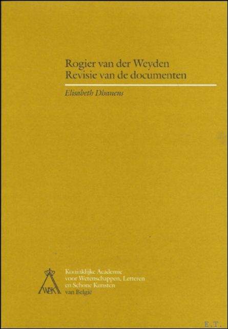 Dhanens, E. - ROGIER VAN DER WEYDEN. REVISIE VAN DE DOCUMENTEN.