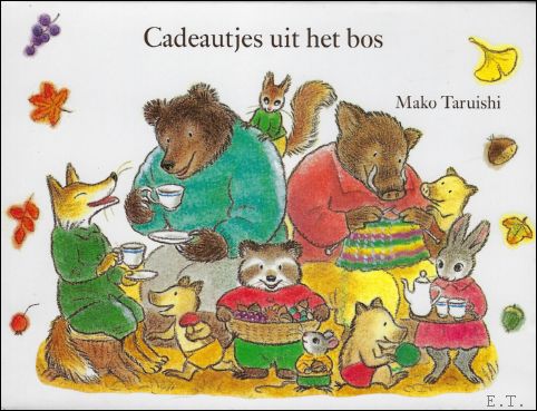 TARUISHI, MAKO; - CADEAUTJES UIT HET BOS,