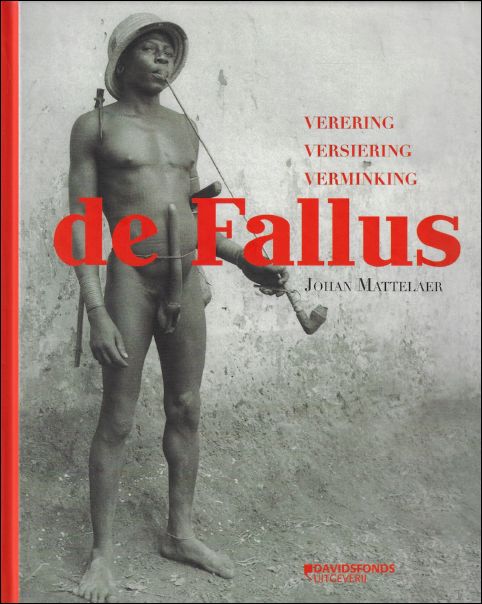 Johan Mattelaer - Fallus: Verering, Versiering, Verminking.