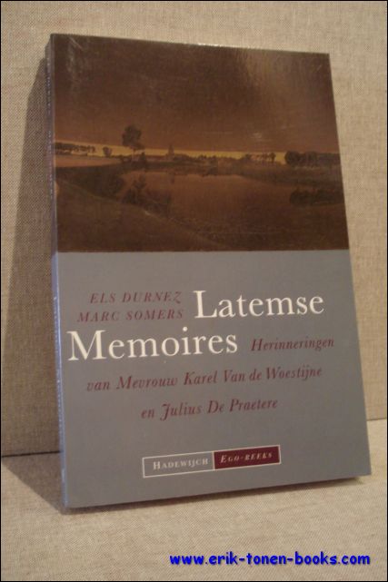 DURNEZ, Els en SOMERS, Marc; - LATEMSE MEMOIRES. HERINNERINGEN VAN MEVROUW KAREL VAN DE WOESTIJNE EN JULIUS DE PRAETERE,